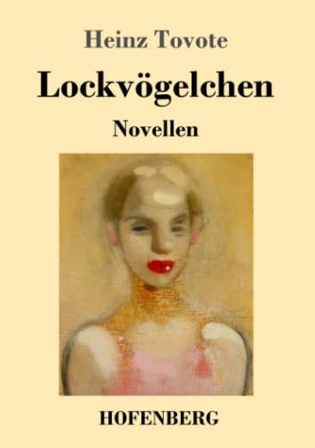 Lockvögelchen: Novellen