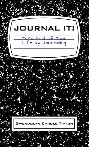 Journal It!: Take Hold of Your Life by Journaling
