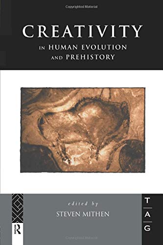 Creativity in Human Evolution and Prehistory (Theoretical Archaeology Group)