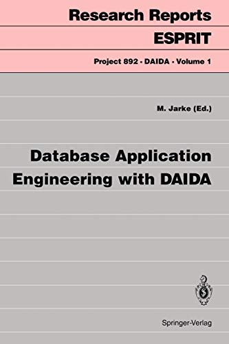Database Application Engineering with D.A.I.D.A. (Research Reports Esprit, 1, Band 1)