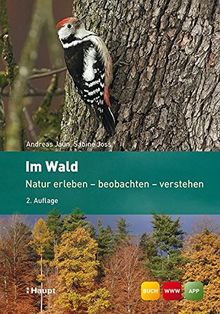 Im Wald: Natur erleben - beobachten - verstehen