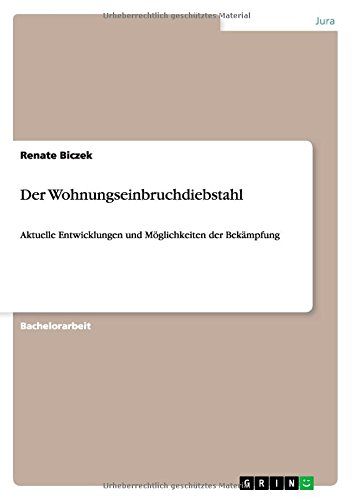 Der Wohnungseinbruchdiebstahl: Aktuelle Entwicklungen und Möglichkeiten der Bekämpfung