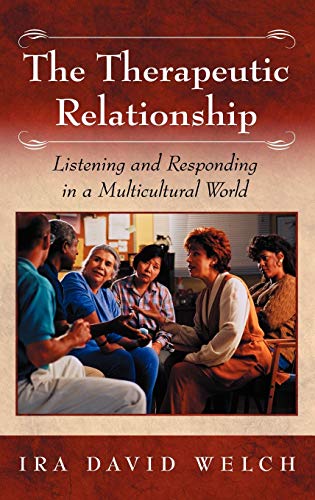 The Therapeutic Relationship: Listening and Responding in a Multicultural World (Developments in Clinical Psychology)