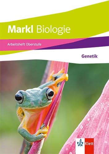 Markl Biologie Oberstufe: Arbeitsheft: Genetik Klassen 10-12 (G8), Klassen 11-13 (G9)