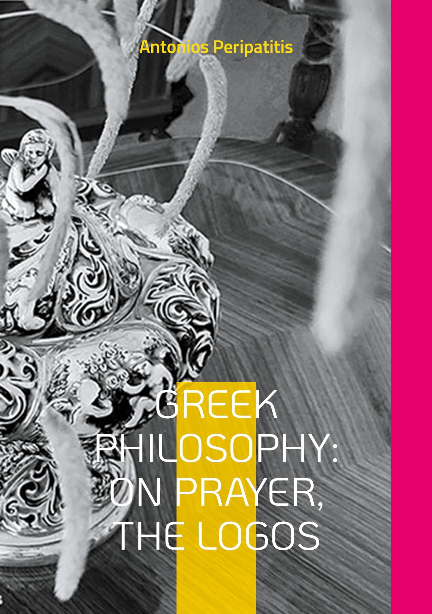 Greek Philosophy: On Prayer, the Logos: The author's philosophical reflections with the sandals of AI English edition (Scloka)(