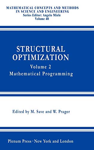 Structural Optimization,: Volume 2: Mathematical Programming (Mathematical Concepts and Methods in Science and Engineering, 40, Band 40)