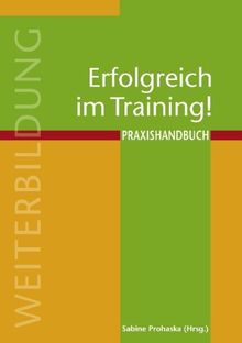 Erfolgreich im Training!: Praxishandbuch