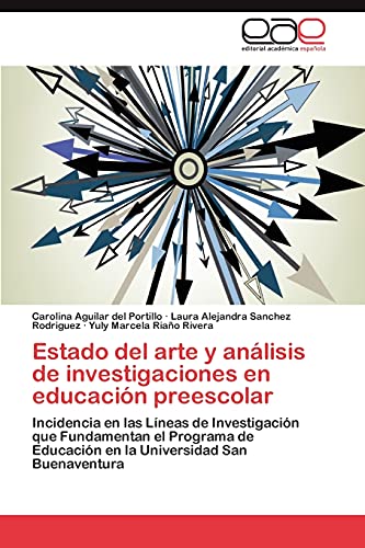 Estado del arte y análisis de investigaciones en educación preescolar: Incidencia en las Líneas de Investigación que Fundamentan el Programa de Educación en la Universidad San Buenaventura