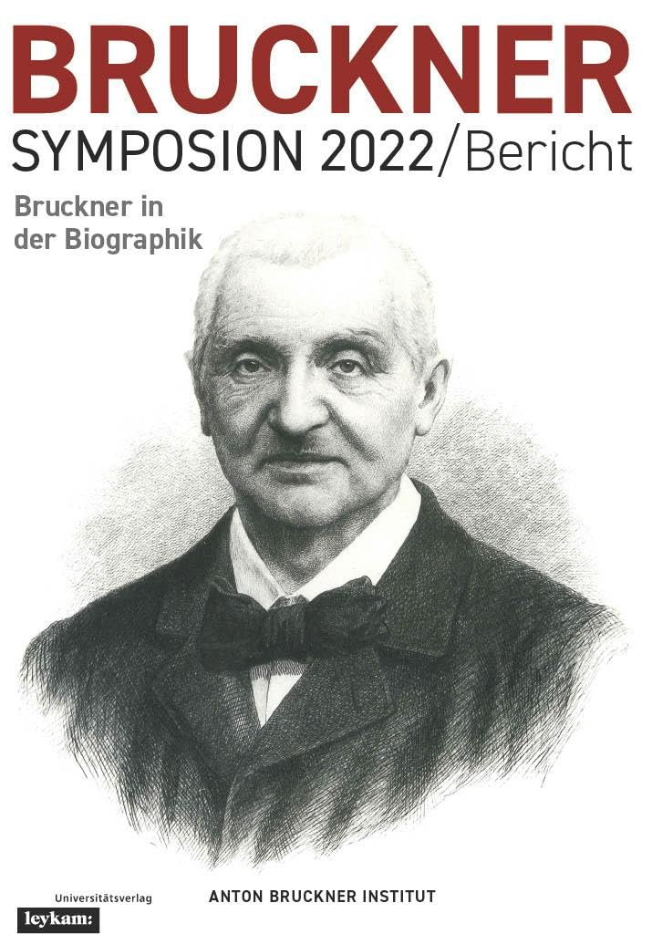 Bruckner Symposion 2022 / Bericht: Bruckner in der Biographik