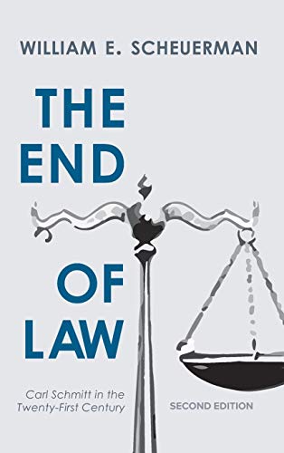 The End of Law: Carl Schmitt in the Twenty-First Century, Second Edition