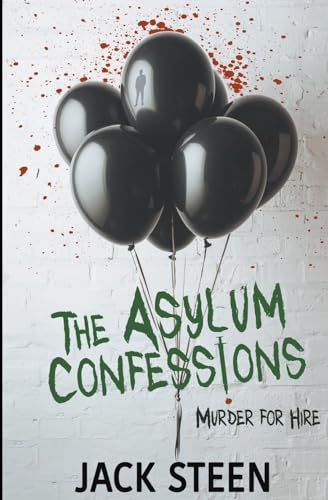 The Asylum Confessions: Murder for Hire (The Asylum Confession Files, Band 8)