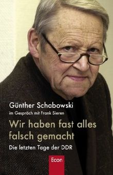 Wir haben fast alles falsch gemacht: Die letzten Tage der DDR