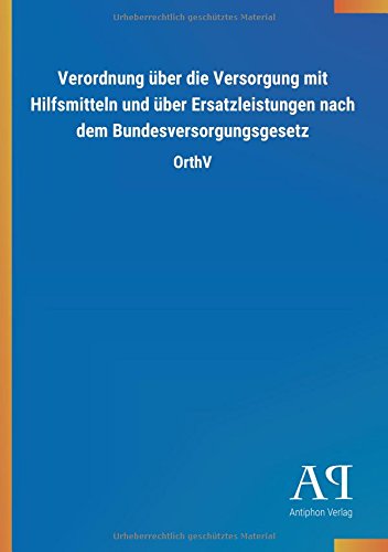Verordnung über die Versorgung mit Hilfsmitteln und über Ersatzleistungen nach dem Bundesversorgungsgesetz: OrthV