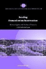 Reading Humanitarian Intervention: Human Rights and the Use of Force in International Law (Cambridge Studies in International and Comparative Law, Band 30)