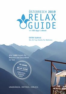 RELAX Guide 2019 Österreich, kritisch getestet: alle Wellness- und Gesundheitshotels. EXTRA: Südtirol – die 25 Top-Hotels: kritisch: Wellness mit Kids, Gourmet Hotels, Poolwasser Tests