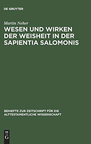 Wesen und Wirken der Weisheit in der Sapientia Salomonis (Beihefte zur Zeitschrift für die alttestamentliche Wissenschaft, 333)