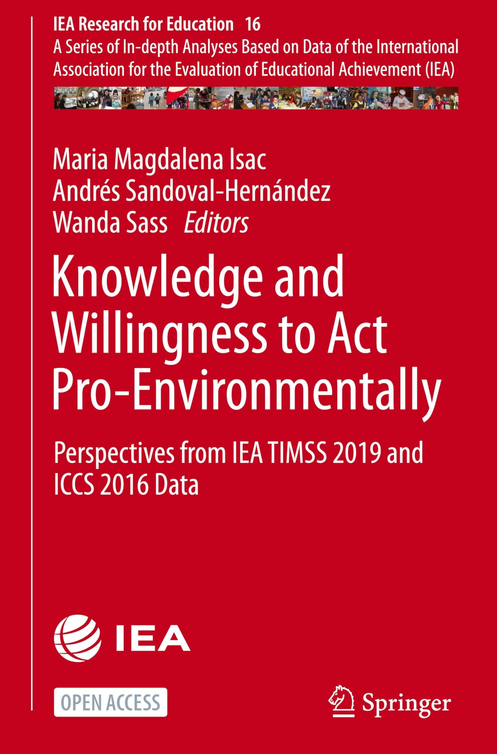 Knowledge and Willingness to Act Pro-Environmentally: Perspectives from IEA TIMSS 2019 and ICCS 2016 Data (IEA Research for Education, 16, Band 16)