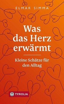 Was das Herz erwärmt: Kleine Schätze für den Alltag