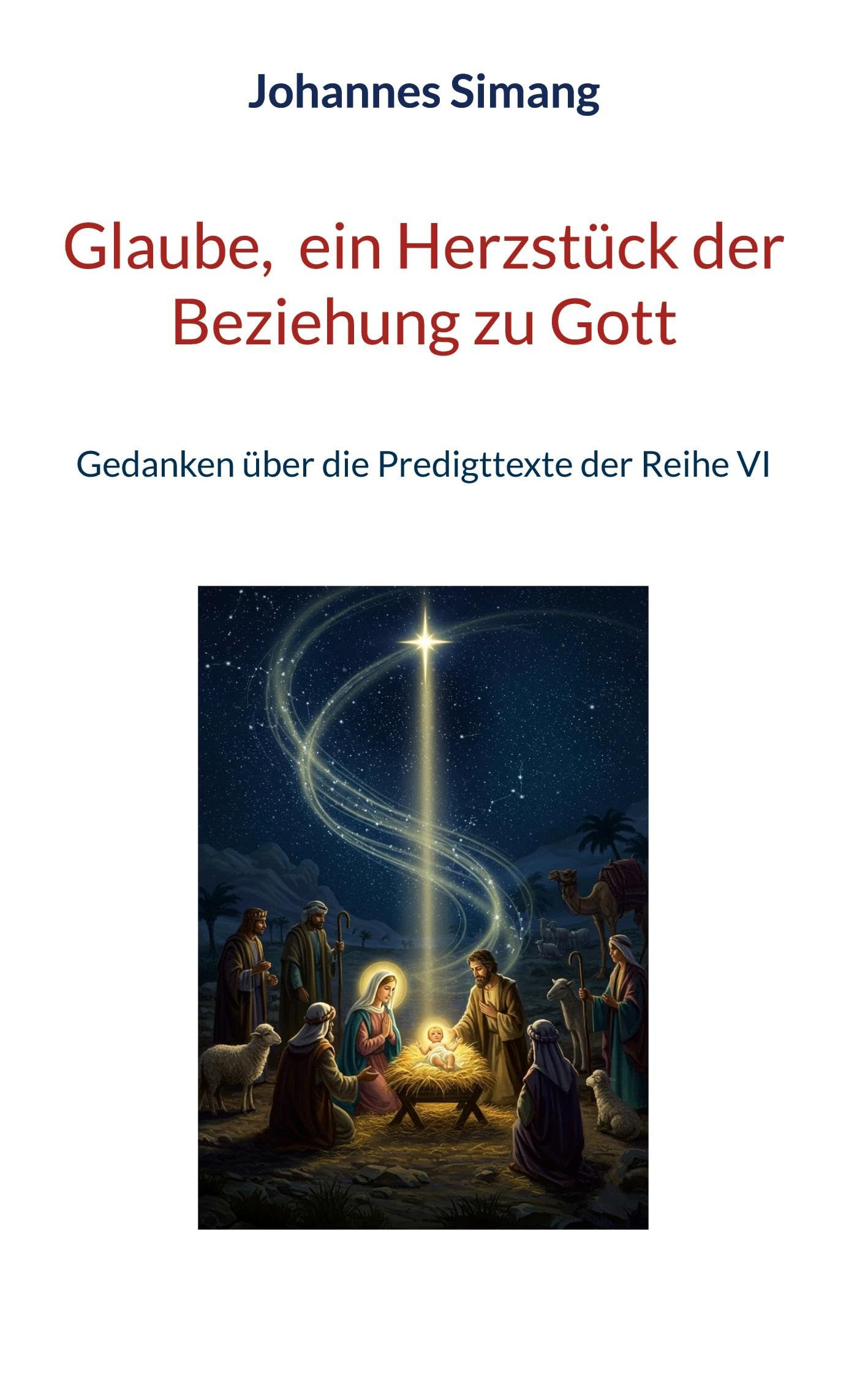 Glaube, ein Herzstück der Beziehung zu Gott: Gedanken über die Predigttexte der Reihe VI (Gedanken über die ev. Predigtreihen I-VI)