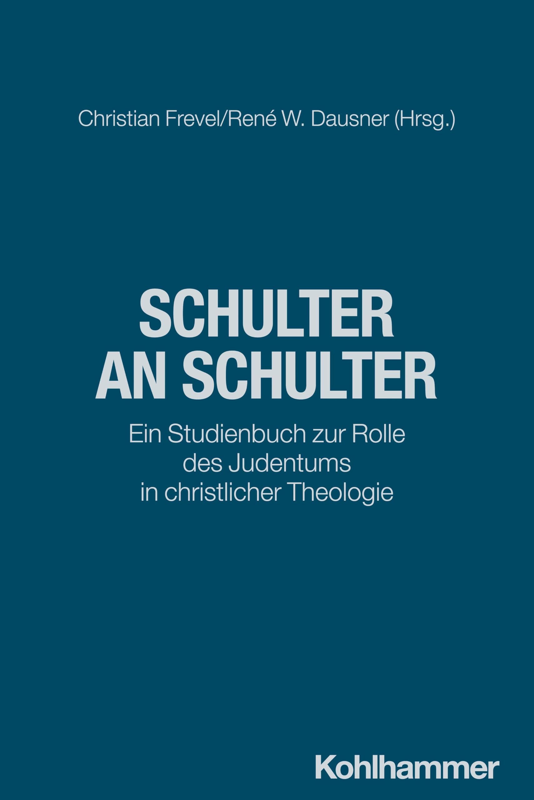 Schulter an Schulter: Ein Studienbuch zur Rolle des Judentums in christlicher Theologie (Kohlhammer Studienbücher Theologie, 26, Band 26)
