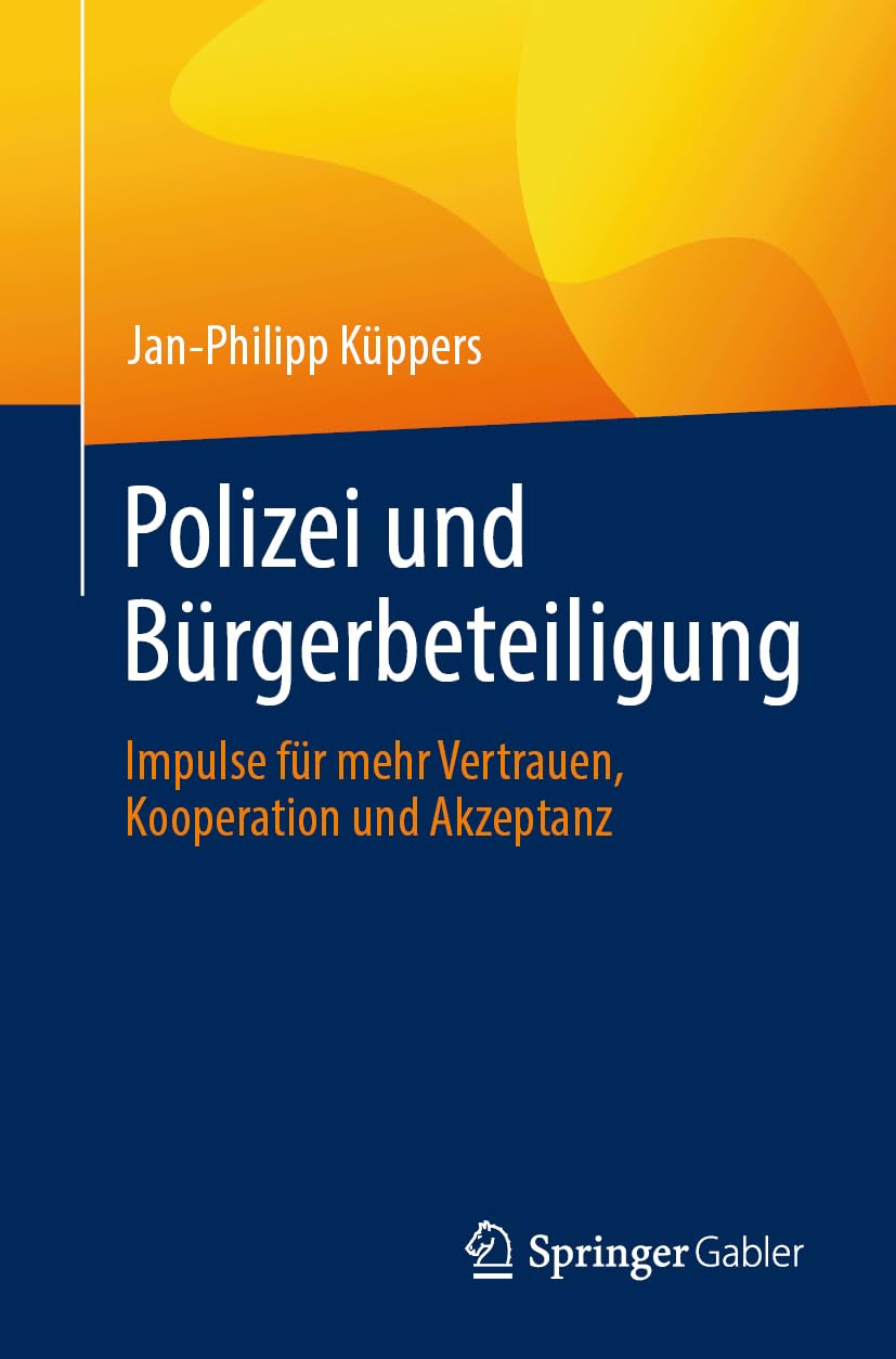 Polizei und Bürgerbeteiligung: Impulse für mehr Vertrauen, Kooperation und Akzeptanz