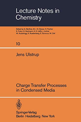 Charge Transfer Processes in Condensed Media (Lecture Notes in Chemistry, 10, Band 10)