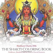 The Shakti Coloring Book: Goddesses, Mandalas, and the Power of Sacred Geometry