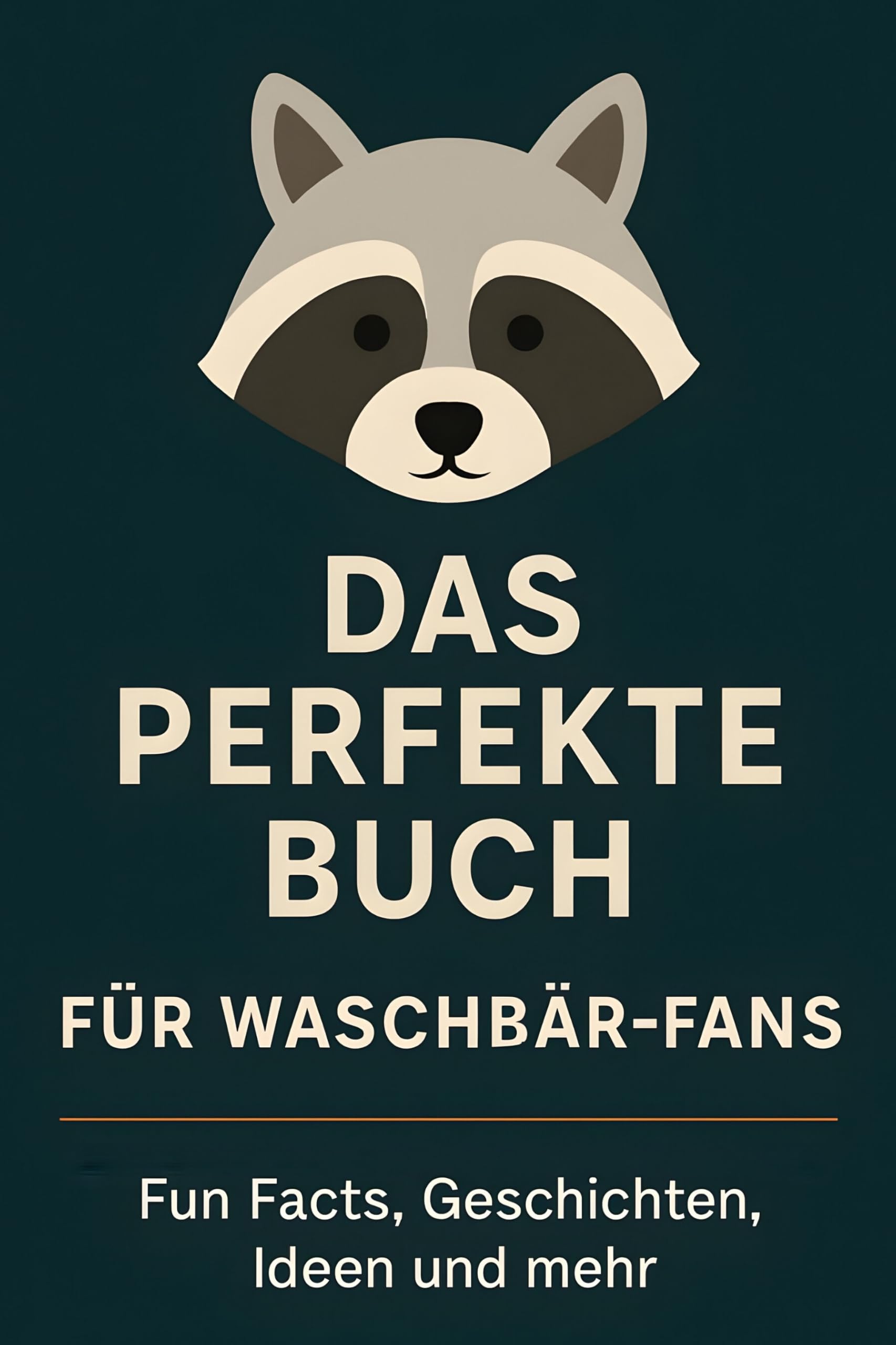 Das perfekte Buch für Waschbär-Fans: Fun Facts, Geschichten, Ideen und mehr