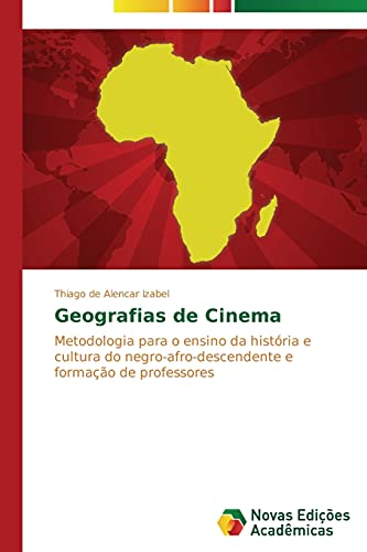 Geografias de Cinema: Metodologia para o ensino da história e cultura do negro-afro-descendente e formação de professores