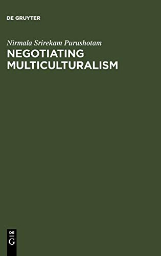 Negotiating Multiculturalism. Disciplining Difference in Singapore (Contributions to the Sociology of Language, 79)