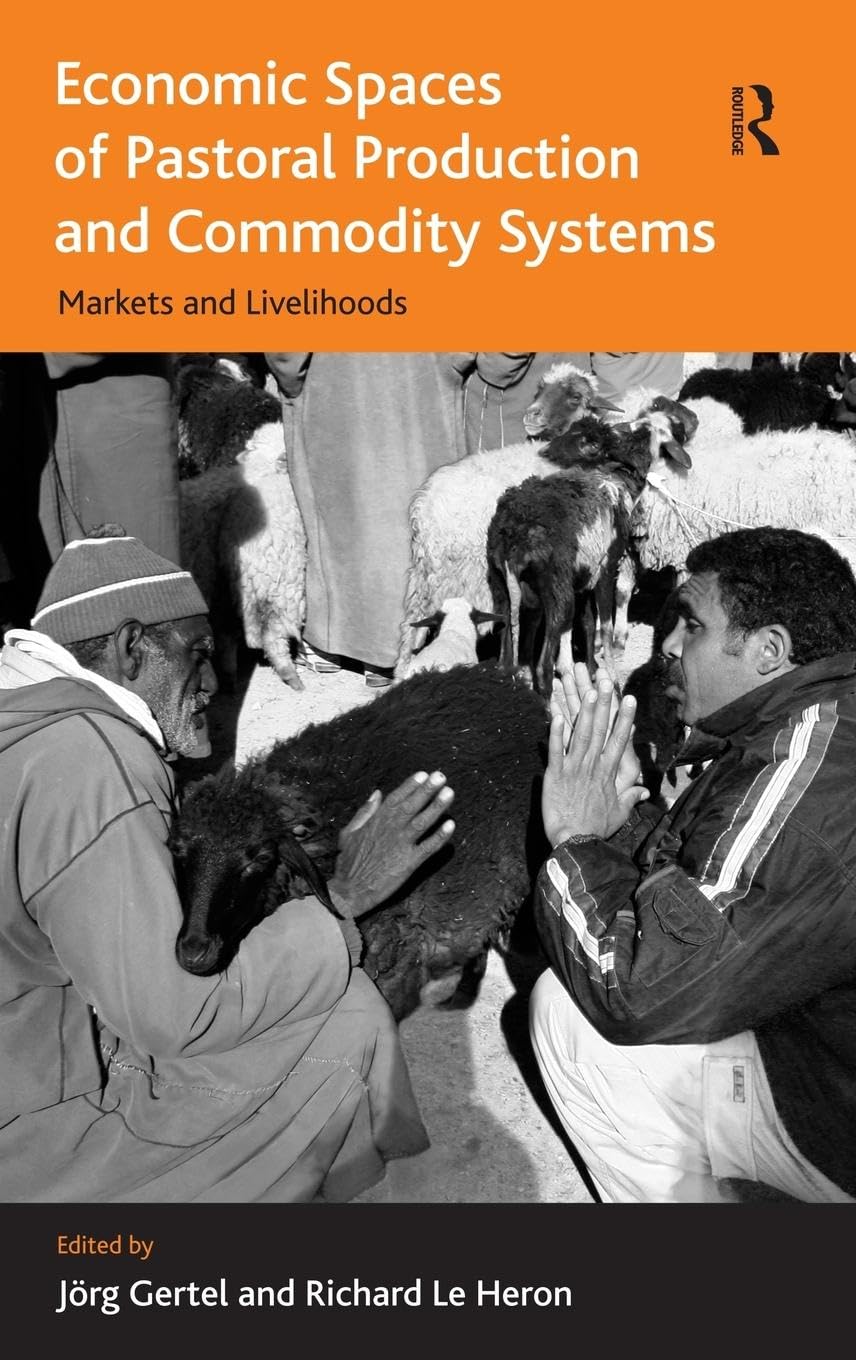 Economic Spaces of Pastoral Production and Commodity Systems: Markets and Livelihoods (Ashgate Economic Geography)