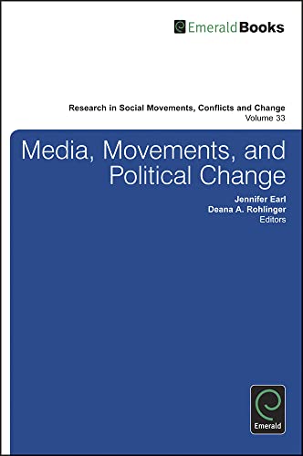 Media, Movements, and Political Change (RESEARCH IN SOCIAL MOVEMENTS, CONFLICTS AND CHANGE, Band 33)