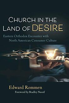 Church in the Land of Desire: Eastern Orthodox Encounter with North American Consumer Culture