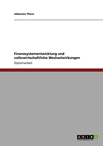 Finanzsystementwicklung und volkswirtschaftliche Wechselwirkungen