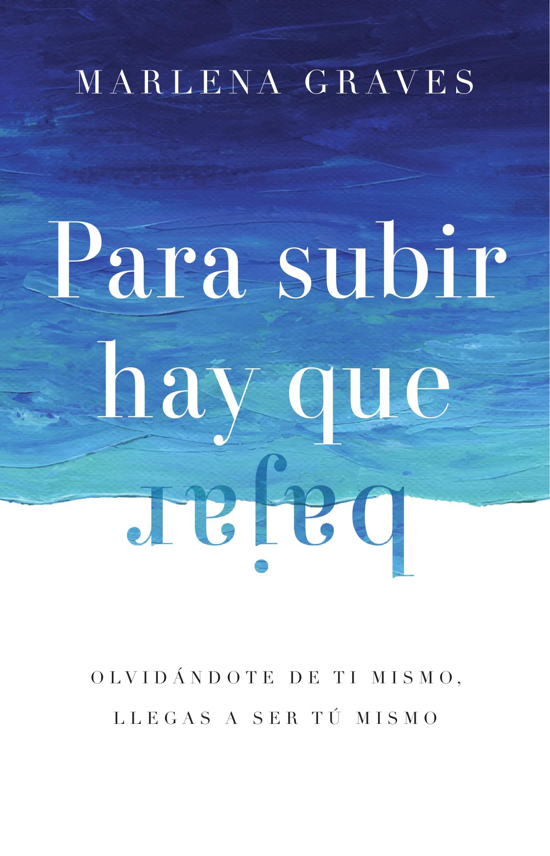 Para subir hay que bajar: Olvidándote de ti mismo, llegas a ser tú mismo