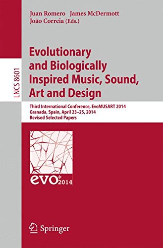 Evolutionary and Biologically Inspired Music, Sound, Art and Design: Third European Conference, EvoMUSART 2014, Granada, Spain, April 23-25, 2014, ... Papers (Lecture Notes in Computer Science)