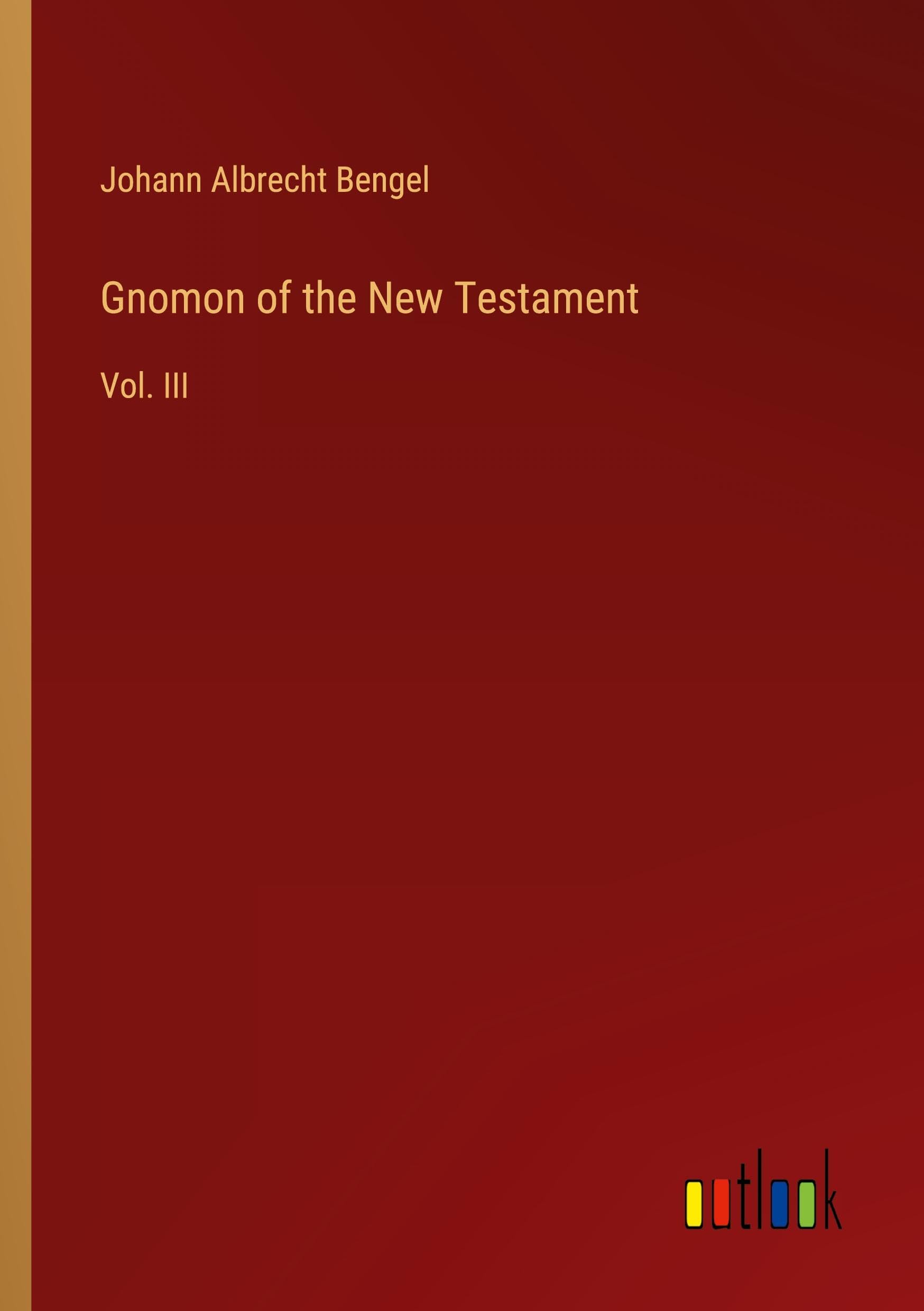 Gnomon of the New Testament: Vol. III