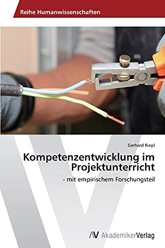 Kompetenzentwicklung im Projektunterricht: - mit empirischem Forschungsteil