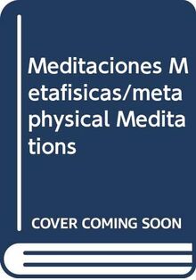 Meditaciones Metafisicas/metaphysical Meditations