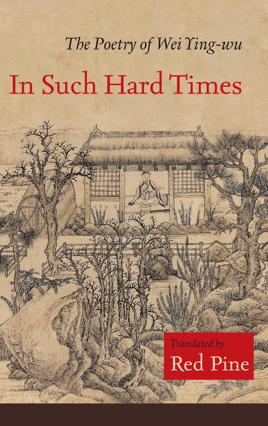 In Such Hard Times, The Poetry Of Wei Ying-wu