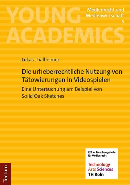 Die urheberrechtliche Nutzung von Tätowierungen in Videospielen: Eine Untersuchung am Beispiel von Solid Oak Sketches (Young Academics: Medienrecht und Medienwirtschaft)