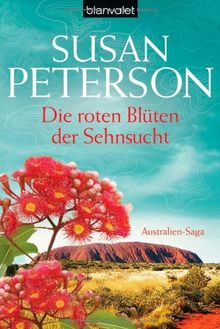 Die roten Blüten der Sehnsucht: Australien-Saga