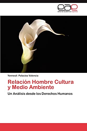 Relación Hombre Cultura y Medio Ambiente: Un Análisis desde los Derechos Humanos