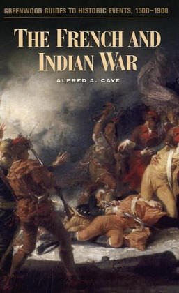 The French and Indian War (Greenwood Guides to Historic Events 1500-1900)