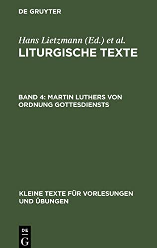 Liturgische Texte, Band 4, Martin Luthers von Ordnung Gottesdiensts: Taufbuechlein, Formula Missae Et Communionis, 1523