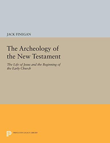 The Archeology of the New Testament: The Life of Jesus and the Beginning of the Early Church - Revised Edition (Princeton Legacy Library, Band 154)