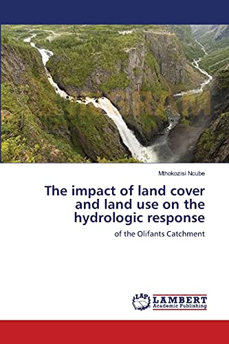 The impact of land cover and land use on the hydrologic response: of the Olifants Catchment
