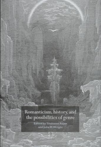 Romanticism, History, and the Possibilities of Genre: Re-forming Literature 1789–1837