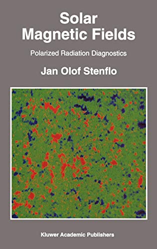 Solar Magnetic Fields: Polarized Radiation Diagnostics (Astrophysics and Space Science Library, 189, Band 189)