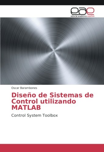 Diseño de Sistemas de Control utilizando MATLAB: Control System Toolbox